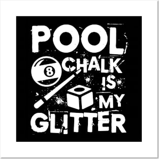 Pool Chalk is My Glitter - Billiard Posters and Art